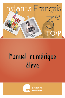 Instants Français 3e TQ/P : Manuel numérique élève